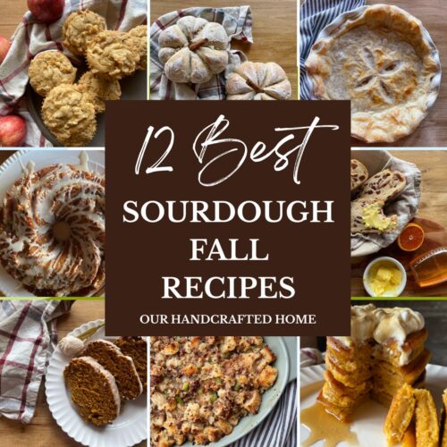 Collage of sourdough fall recipes including muffins, pumpkin-shaped bread, pie, bundt cake, stuffing, and pancakes with text overlay reading '12 Best Sourdough Fall Recipes – Our Handcrafted Home'.