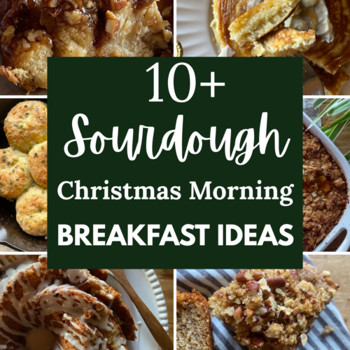 Collage of festive sourdough Christmas morning breakfast ideas including coffee cake, pancakes, biscuits, bundt cake, and quick bread with text overlay reading ‘10+ Sourdough Christmas Morning Breakfast Ideas.