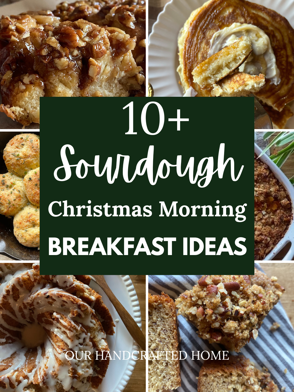 Collage of festive sourdough Christmas morning breakfast ideas including coffee cake, pancakes, biscuits, bundt cake, and quick bread with text overlay reading ‘10+ Sourdough Christmas Morning Breakfast Ideas.